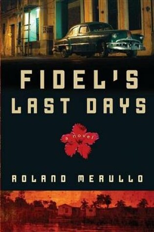 Cover of Fidel's Last Days: A Novel