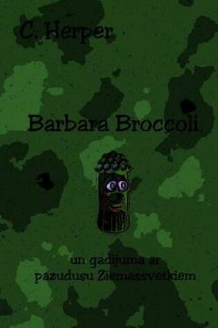 Cover of Barbara Broccoli Un Gadijuma AR Pazudusu Ziemassvetkiem