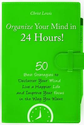 Book cover for Organize Your Mind in 24 Hours!