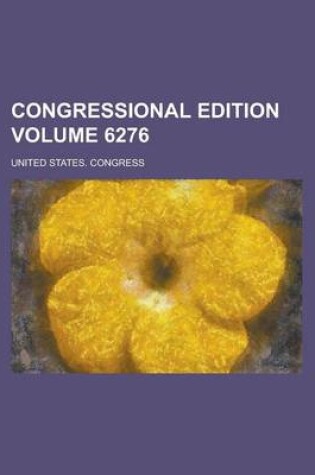 Cover of Congressional Edition Volume 6276