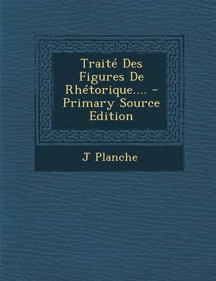 Book cover for Traite Des Figures de Rhetorique.... - Primary Source Edition