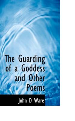 Book cover for The Guarding of a Goddess and Other Poems