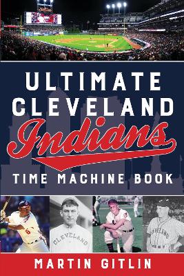 Book cover for Ultimate Cleveland Indians Time Machine Book