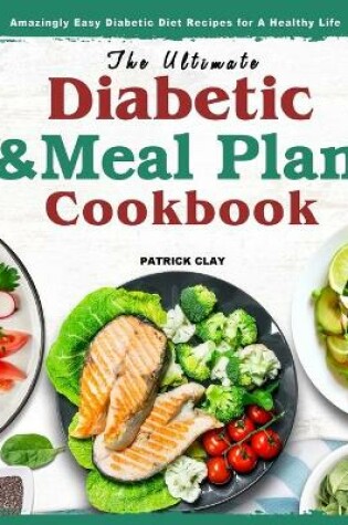 Cover of The Ultimate Diabetic and Meal Plan Cookbook