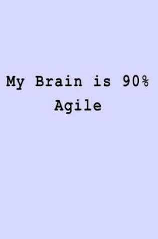 Cover of My Brain is 90% Agile