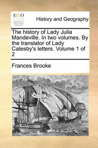 Cover of The History of Lady Julia Mandeville. in Two Volumes. by the Translator of Lady Catesby's Letters. Volume 1 of 2