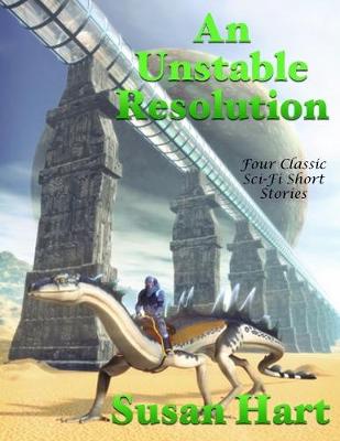 Book cover for An Unstable Resolution: Four Classic Sci Fi Short Stories