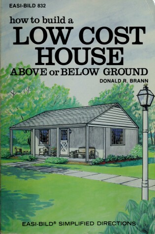 Cover of How to Build a Low Cost House Above or Below Ground