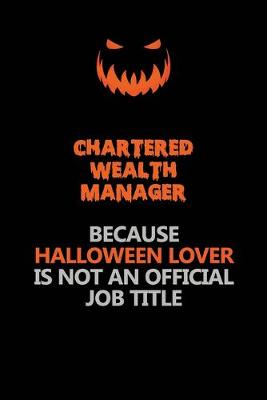 Book cover for Chartered wealth manager Because Halloween Lover Is Not An Official Job Title