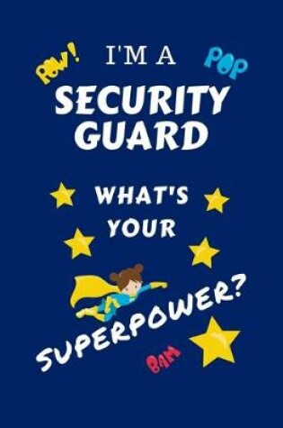 Cover of I'm A Security Guard What's Your Superpower?