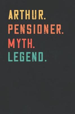 Book cover for Arthur. Pensioner. Myth. Legend.