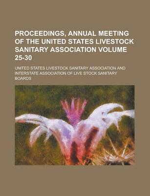 Book cover for Proceedings, Annual Meeting of the United States Livestock Sanitary Association Volume 25-30