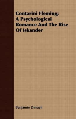 Book cover for Contarini Fleming; A Psychological Romance And The Rise Of Iskander