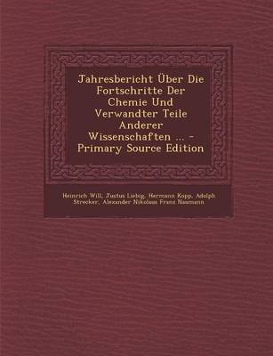 Book cover for Jahresbericht Uber Die Fortschritte Der Chemie Und Verwandter Teile Anderer Wissenschaften ... - Primary Source Edition