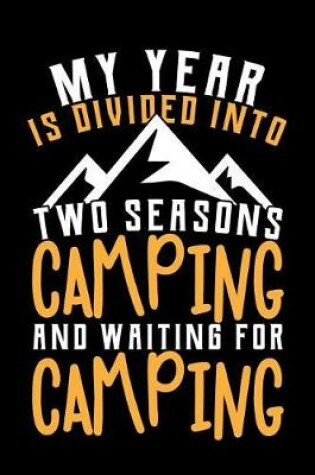 Cover of My Year Is Divided Into Two Seasons Camping and Waiting for Camping