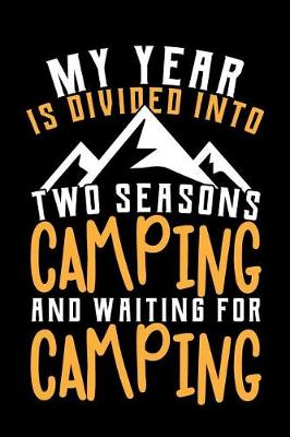 Book cover for My Year Is Divided Into Two Seasons Camping and Waiting for Camping