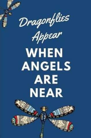 Cover of Dragonflies Appear When Angels Are Near