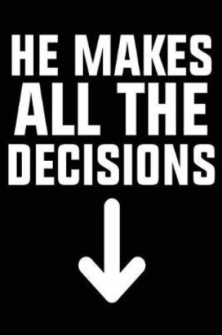 Cover of He Makes All The Decisions