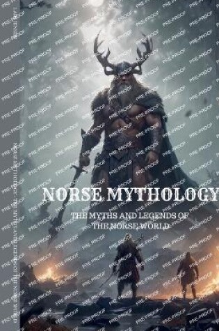 Cover of Norse Mythology - The Myths and Legends of the Norse World