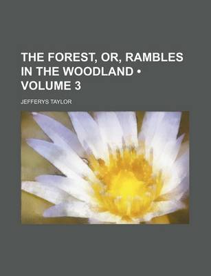 Book cover for The Forest, Or, Rambles in the Woodland (Volume 3)