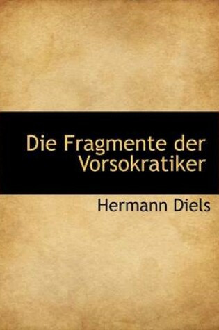 Cover of Die Fragmente Der Vorsokratiker, Griechisch Und Deutsch, Zweiter Band