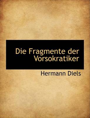 Book cover for Die Fragmente Der Vorsokratiker, Griechisch Und Deutsch, Zweiter Band