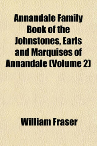 Cover of Annandale Family Book of the Johnstones, Earls and Marquises of Annandale (Volume 2)