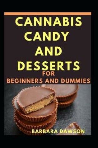 Cover of Cannabis Candy And Desserts For Beginners And Dummies