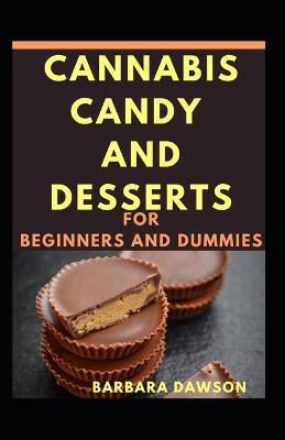 Book cover for Cannabis Candy And Desserts For Beginners And Dummies