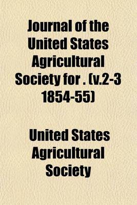 Book cover for Journal of the United States Agricultural Society for . (V.2-3 1854-55)