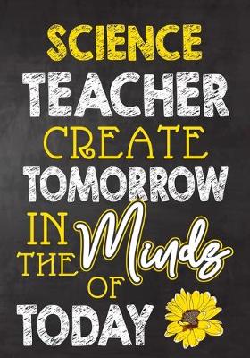 Book cover for Science Teacher Create Tomorrow in The Minds Of Today
