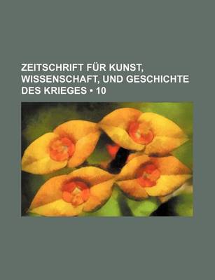 Book cover for Zeitschrift Fur Kunst, Wissenschaft, Und Geschichte Des Krieges (10)