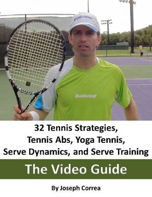 Book cover for 32 Tennis Strategies, Tennis Abs, Yoga Tennis, Serve Dynamics, and Serve Training: The Video Guide