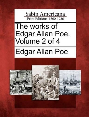 Book cover for The Works of Edgar Allan Poe. Volume 2 of 4