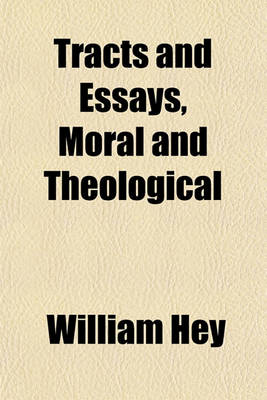 Book cover for Tracts and Essays, Moral and Theological; Including a Defence of the Doctrine of the Divinity of Christ and of the Doctrine of the Atonement with Obituaries, Etc., Etc