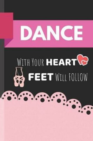 Cover of Dance With Your Heart Feet Will Follow
