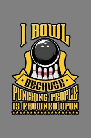 Cover of I Bowl Because Punching People Is Frowned Upon