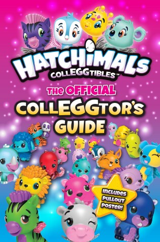 Cover of Hatchimals CollEGGtibles: The Official CollEGGtor's Guide