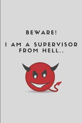 Book cover for Beware! I Am a Supervisor from Hell..