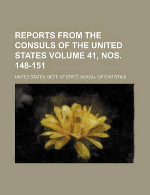 Book cover for Reports from the Consuls of the United States Volume 41, Nos. 148-151