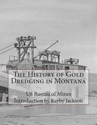 Book cover for The History of Gold Dredging in Montana