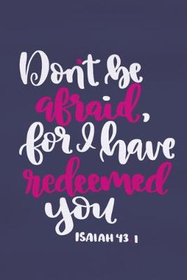 Book cover for Don't Be Afraid, For I Have Redeemed You - Isaiah 43