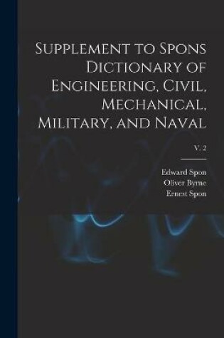 Cover of Supplement to Spons Dictionary of Engineering, Civil, Mechanical, Military, and Naval; v. 2