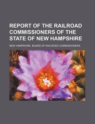 Book cover for Report of the Railroad Commissioners of the State of New Hampshire