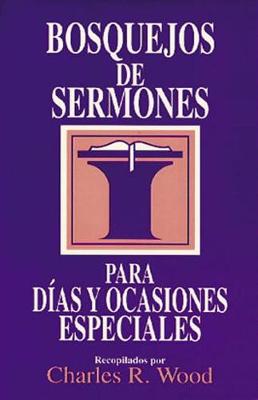 Book cover for Bosquejos de Sermones: Dias Y Ocasiones Especiales