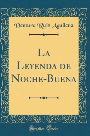 Cover of La Leyenda de Noche-Buena (Classic Reprint)