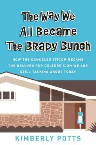 Cover of The Way We All Became The Brady Bunch