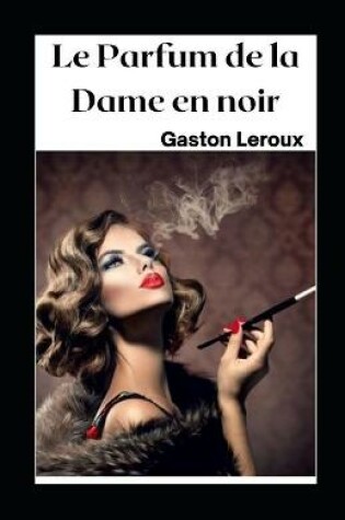 Cover of Le Parfum de la Dame en noir illustre
