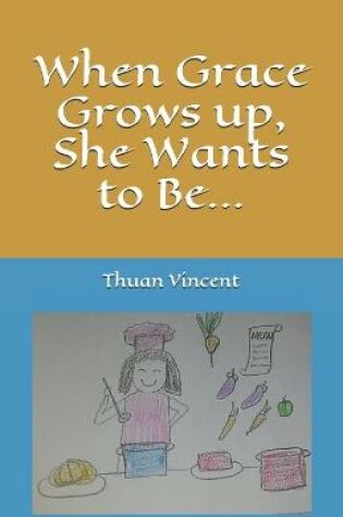 Cover of When Grace Grows up, She Wants to Be...