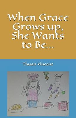 Cover of When Grace Grows up, She Wants to Be...